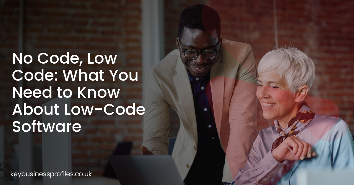 No Code, Low Code: What You Need to Know About Low-Code Software