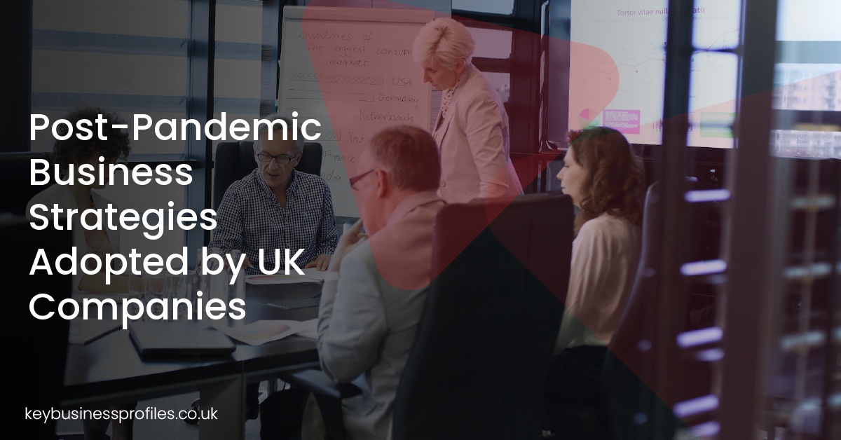 Post-Pandemic Business Strategies Adopted by UK Companies