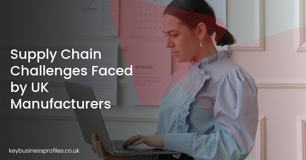 Supply Chain Challenges Faced by UK Manufacturers