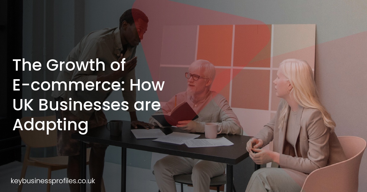 The Growth of E-commerce: How UK Businesses are Adapting
