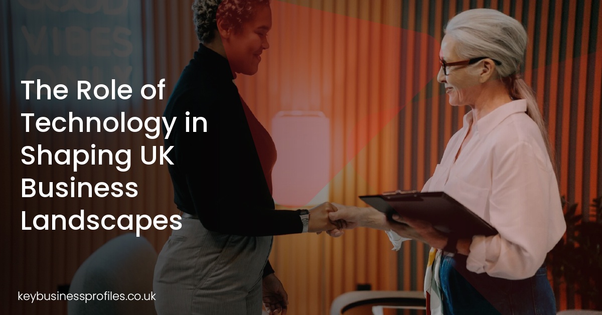 The Role of Technology in Shaping UK Business Landscapes