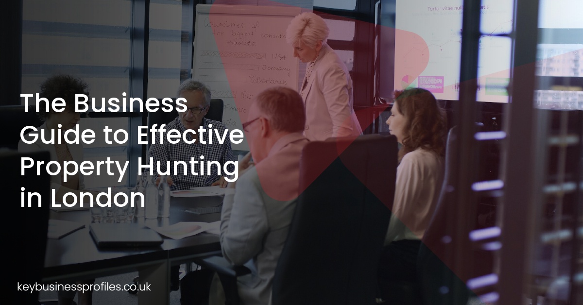 The Business Guide to Effective Property Hunting in London